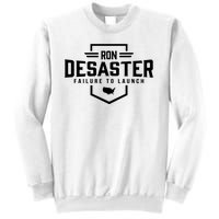 Ron DeSaster Failure To Launch Ron DeSantis For President 2024 Sweatshirt