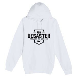 Ron DeSaster Failure To Launch Ron DeSantis For President 2024 Premium Pullover Hoodie