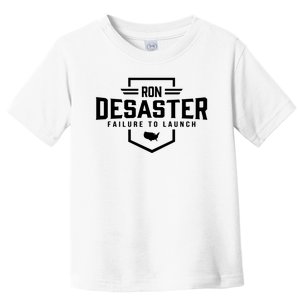 Ron DeSaster Failure To Launch Ron DeSantis For President 2024 Toddler T-Shirt