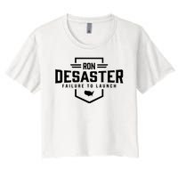 Ron DeSaster Failure To Launch Ron DeSantis For President 2024 Women's Crop Top Tee