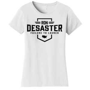 Ron DeSaster Failure To Launch Ron DeSantis For President 2024 Women's T-Shirt