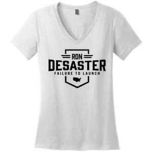 Ron DeSaster Failure To Launch Ron DeSantis For President 2024 Women's V-Neck T-Shirt