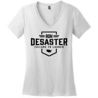 Ron DeSaster Failure To Launch Ron DeSantis For President 2024 Women's V-Neck T-Shirt