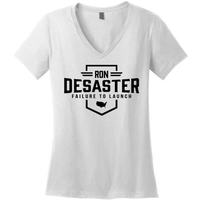 Ron DeSaster Failure To Launch Ron DeSantis For President 2024 Women's V-Neck T-Shirt