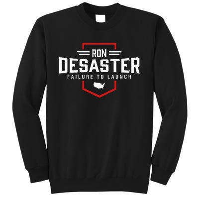 Ron DeSaster Failure To Launch Ron DeSantis 2024 Funny Meme Sweatshirt