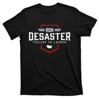 Ron DeSaster Failure To Launch Ron DeSantis 2024 Funny Meme T-Shirt