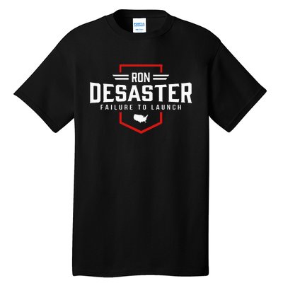 Ron DeSaster Failure To Launch Ron DeSantis 2024 Funny Meme Tall T-Shirt