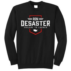 Ron DeSaster Failure To Launch Ron DeSantis 2024 Funny Meme Tall Sweatshirt