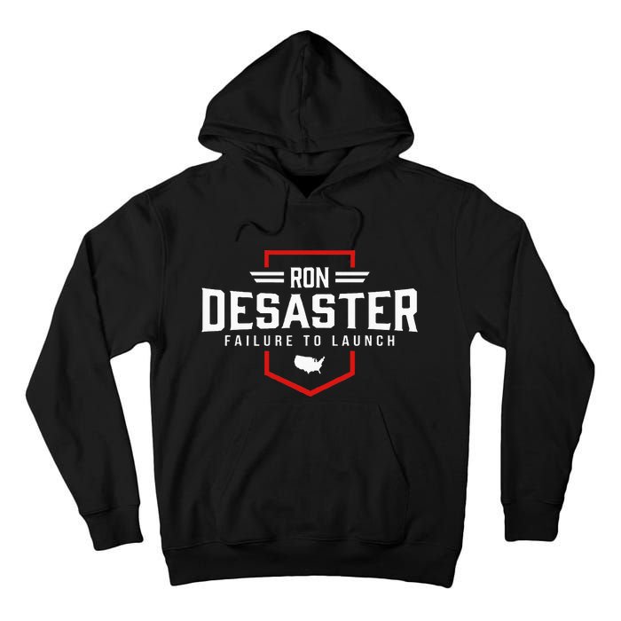 Ron DeSaster Failure To Launch Ron DeSantis 2024 Funny Meme Tall Hoodie