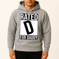 Rated D For Daddy Funny Gift For Dad Hoodie