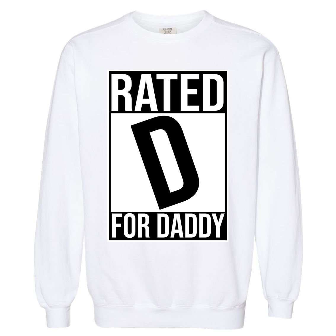 Rated D For Daddy Funny Gift For Dad Garment-Dyed Sweatshirt