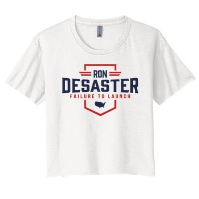 Ron DeSaster Failure To Launch Ron DeSantis For President 2024 Women's Crop Top Tee