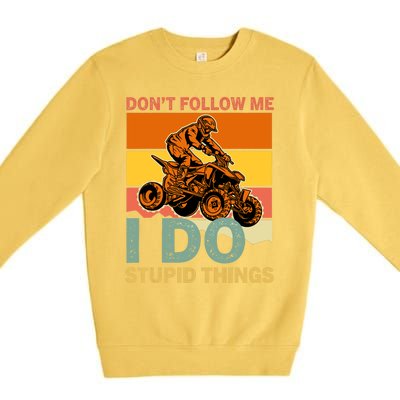 Retro Don't Follow Me I Do Stupid Things ATV Quad Biker Premium Crewneck Sweatshirt