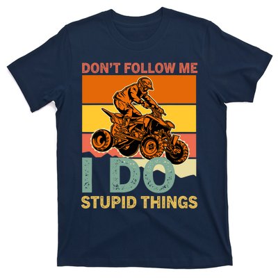 Retro Don't Follow Me I Do Stupid Things ATV Quad Biker T-Shirt