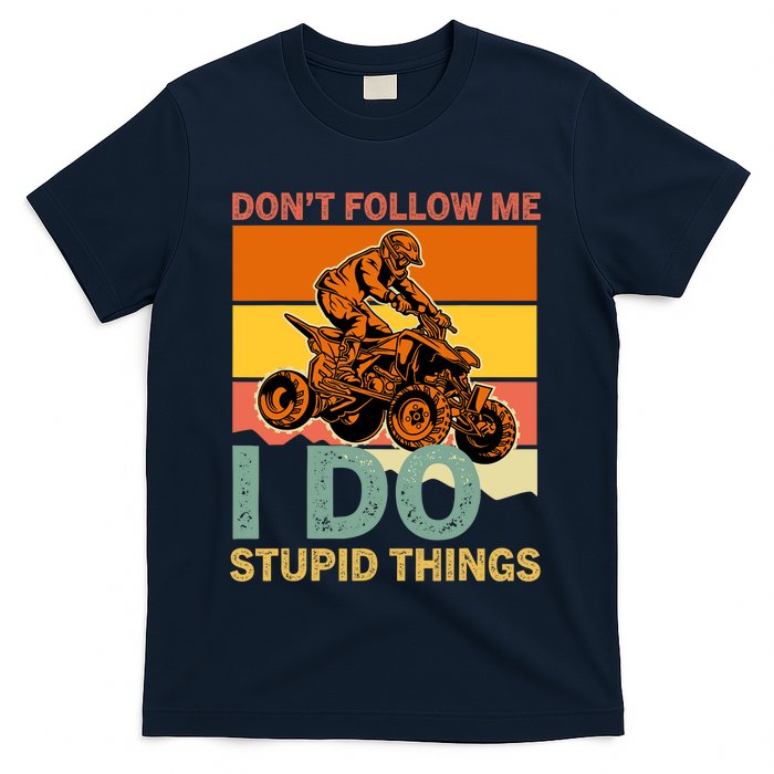 Retro Don't Follow Me I Do Stupid Things ATV Quad Biker T-Shirt