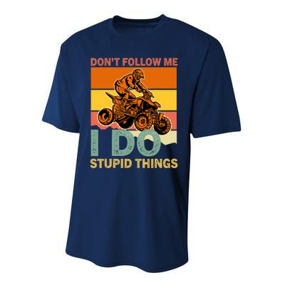 Retro Don't Follow Me I Do Stupid Things ATV Quad Biker Performance Sprint T-Shirt