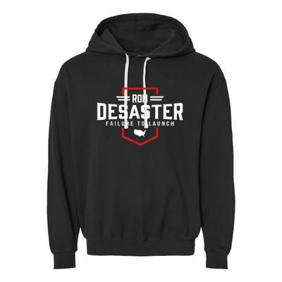 Ron DeSaster Failure To Launch Ron DeSantis For President 2024 Garment-Dyed Fleece Hoodie