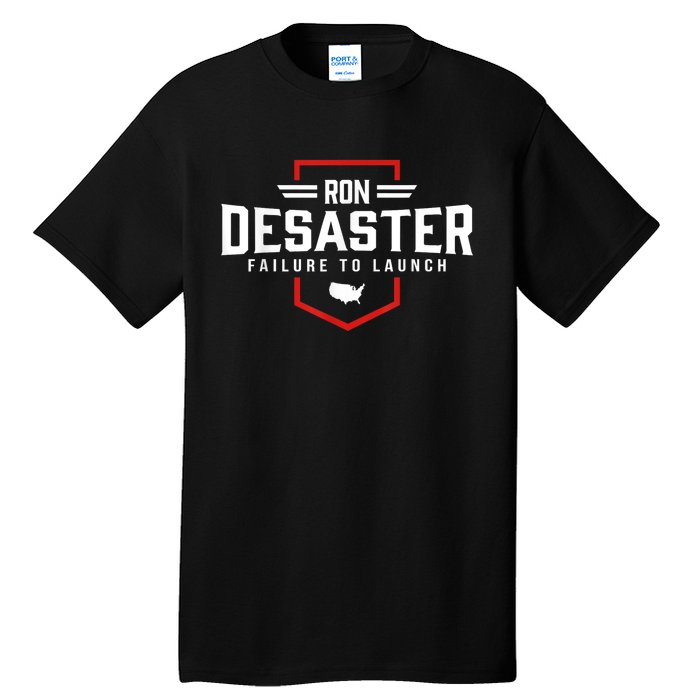 Ron DeSaster Failure To Launch Ron DeSantis For President 2024 Tall T-Shirt