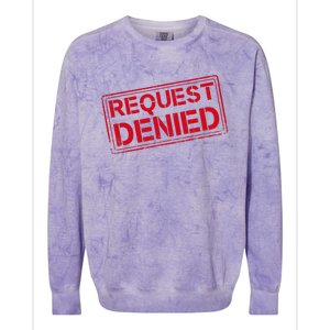 Request Denied Funny Dad Gift For Father On Fathers Day Colorblast Crewneck Sweatshirt