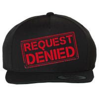 Request Denied Funny Dad Gift For Father On Fathers Day Wool Snapback Cap