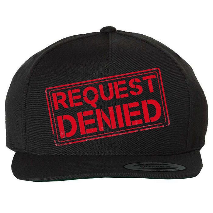 Request Denied Funny Dad Gift For Father On Fathers Day Wool Snapback Cap