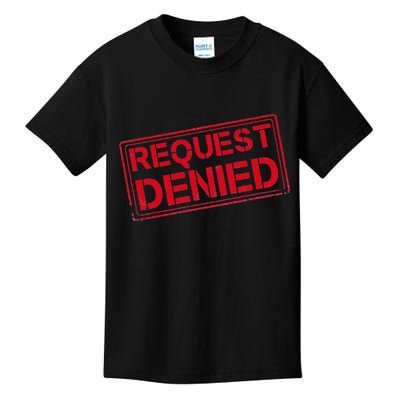 Request Denied Funny Dad Gift For Father On Fathers Day Kids T-Shirt