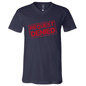 Request Denied Funny Dad Gift For Father On Fathers Day V-Neck T-Shirt