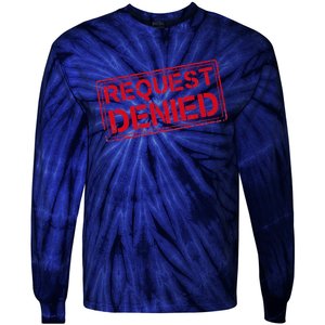 Request Denied Funny Dad Gift For Father On Fathers Day Tie-Dye Long Sleeve Shirt