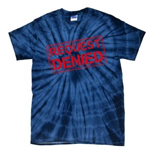 Request Denied Funny Dad Gift For Father On Fathers Day Tie-Dye T-Shirt