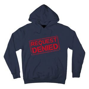 Request Denied Funny Dad Gift For Father On Fathers Day Tall Hoodie