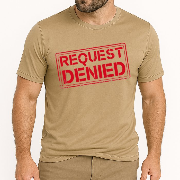 Request Denied Funny Dad Gift For Father On Fathers Day Cooling Performance Crew T-Shirt