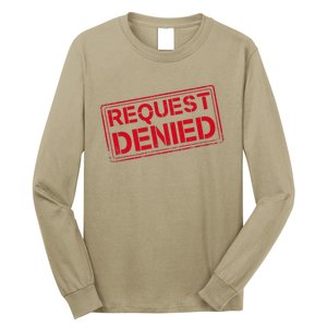 Request Denied Funny Dad Gift For Father On Fathers Day Long Sleeve Shirt