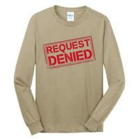 Request Denied Funny Dad Gift For Father On Fathers Day Tall Long Sleeve T-Shirt