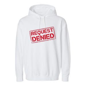 Request Denied Funny Dad Gift For Father On Fathers Day Garment-Dyed Fleece Hoodie