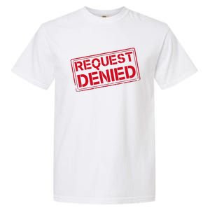 Request Denied Funny Dad Gift For Father On Fathers Day Garment-Dyed Heavyweight T-Shirt