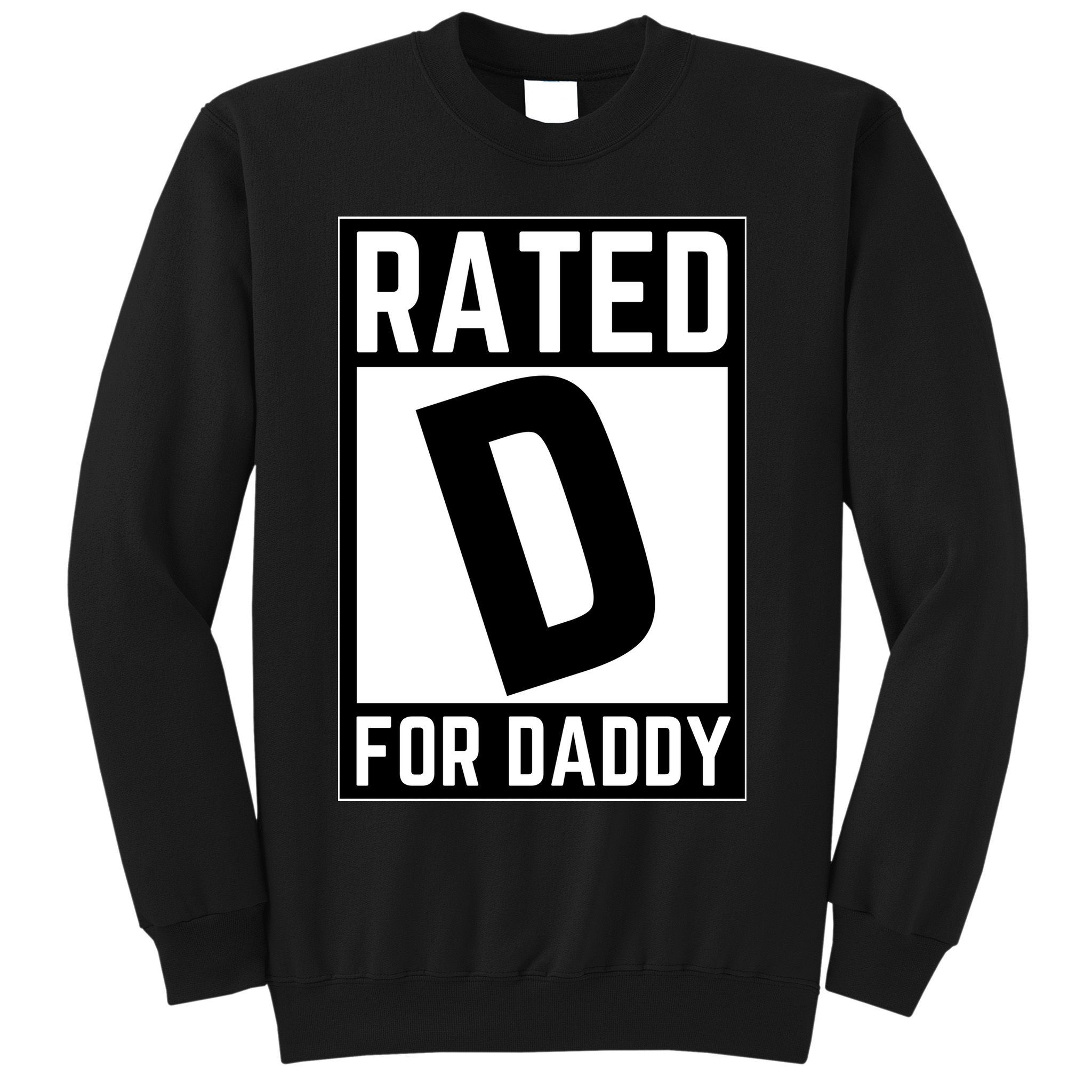 Rated D For Daddy Sweatshirt