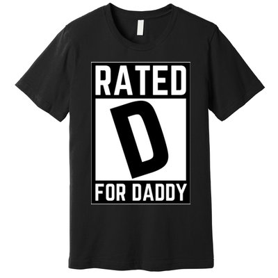 Rated D For Daddy Premium T-Shirt