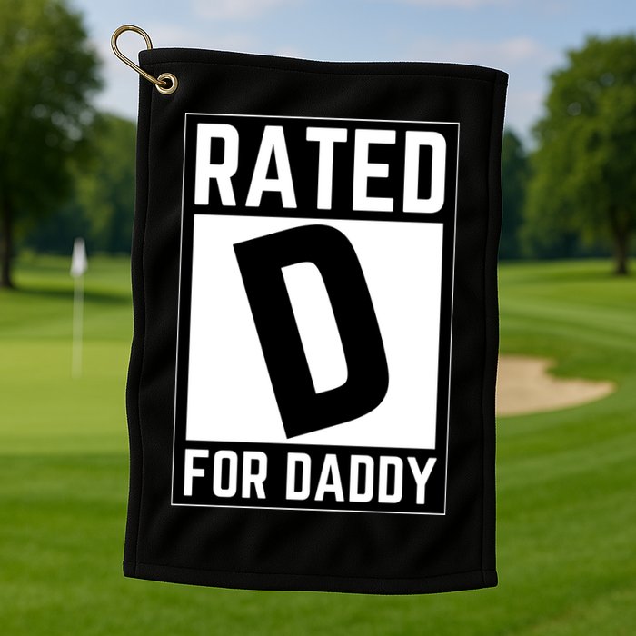 Rated D For Daddy Golf Towel