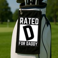 Rated D For Daddy Golf Towel