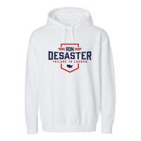 Ron DeSaster Failure To Launch Ron DeSantis For President 2024 Garment-Dyed Fleece Hoodie