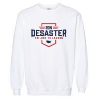 Ron DeSaster Failure To Launch Ron DeSantis For President 2024 Garment-Dyed Sweatshirt