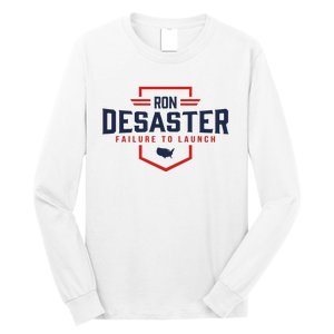 Ron DeSaster Failure To Launch Ron DeSantis For President 2024 Long Sleeve Shirt