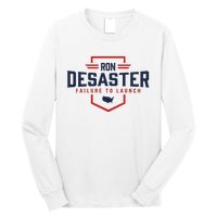 Ron DeSaster Failure To Launch Ron DeSantis For President 2024 Long Sleeve Shirt