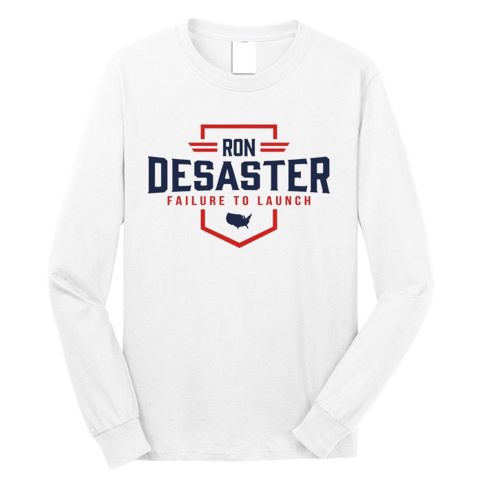 Ron DeSaster Failure To Launch Ron DeSantis For President 2024 Long Sleeve Shirt