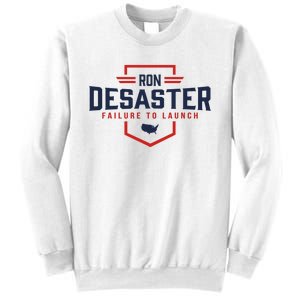 Ron DeSaster Failure To Launch Ron DeSantis For President 2024 Sweatshirt