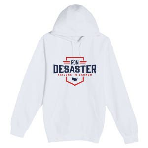 Ron DeSaster Failure To Launch Ron DeSantis For President 2024 Premium Pullover Hoodie