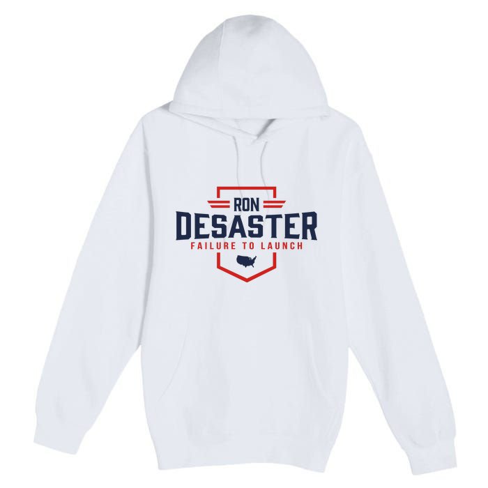 Ron DeSaster Failure To Launch Ron DeSantis For President 2024 Premium Pullover Hoodie