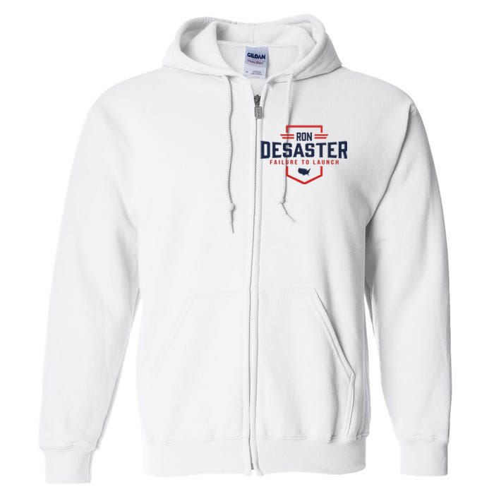 Ron DeSaster Failure To Launch Ron DeSantis For President 2024 Full Zip Hoodie