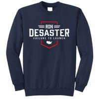 Ron DeSaster Failure To Launch Ron DeSantis For President 2024 Sweatshirt