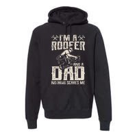 Roofer Dad Funny Roofing Novelty Premium Hoodie